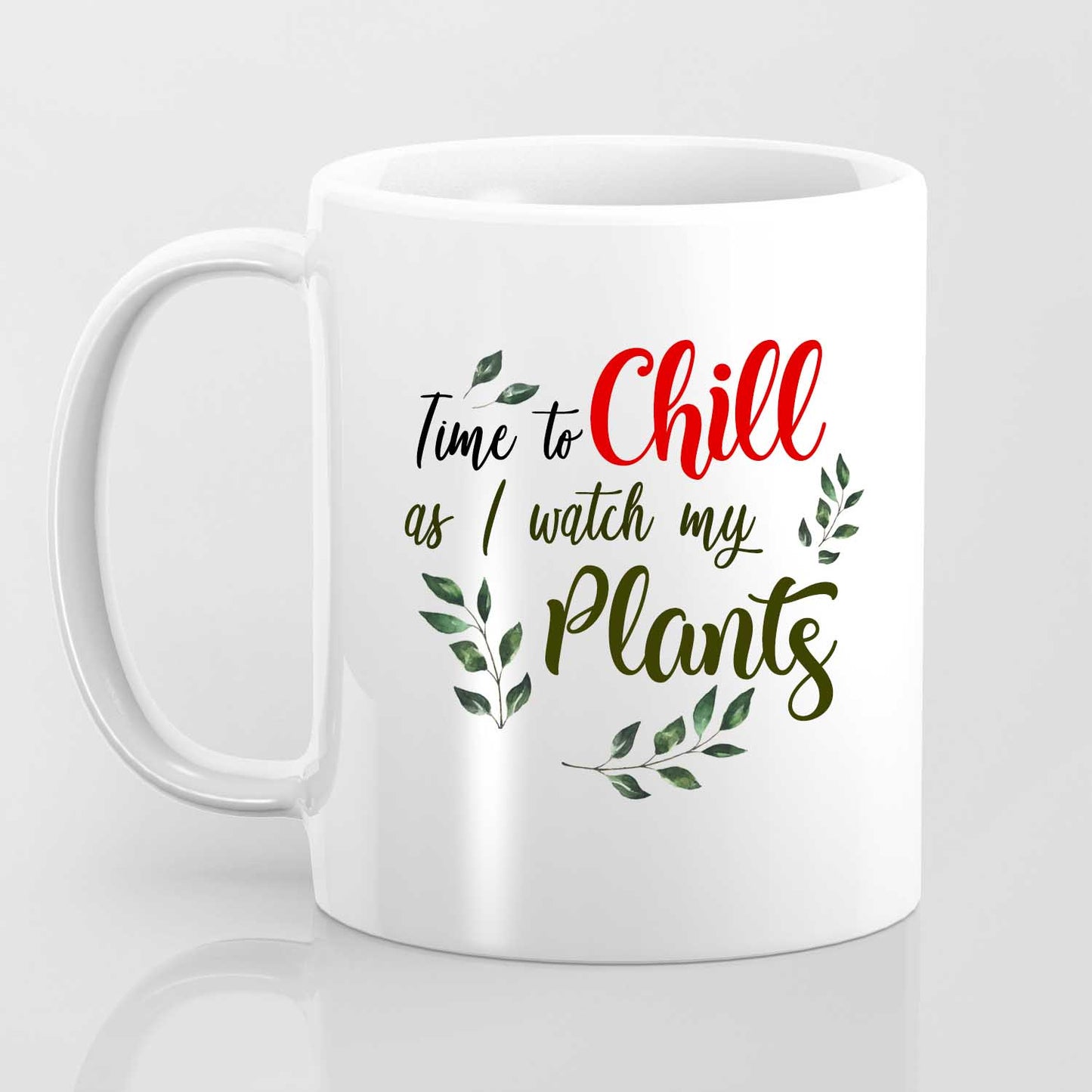 Time To Chill As I Watch My Plants - Mug